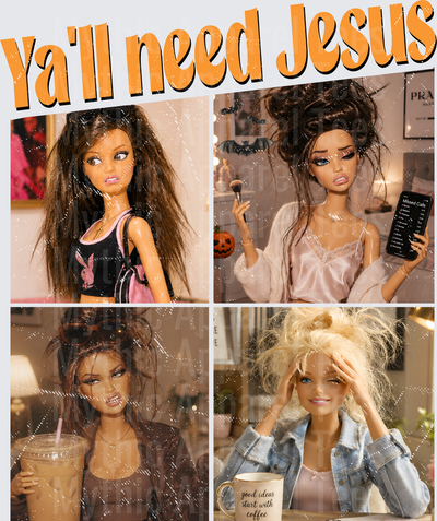 Ya'll Need Jesus Messy Hair Fashion Dolls Four Panel Funny Relatable Mood Collage