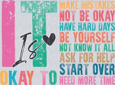 IT IS ok to make mistakes not be ok have hard days be yourself DTF Mental Health Awareness Transfers