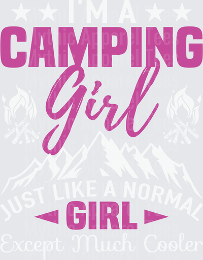 I'm A Camping Girl Just Like A Normal Girl Except Much Cooler Pink Bold Script Typography