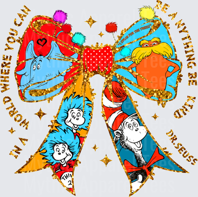 Dr. Seuss Characters Gold Glitter Bow with Horton The Lorax Thing 1 Thing 2 and Cat in the Hat In A World Where You Can Be Anything Be Kind Quote