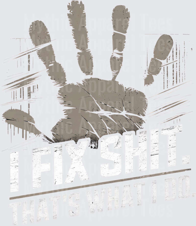 Dirty Grease Stained Handprint I Fix Shit That's What I Do Mechanic