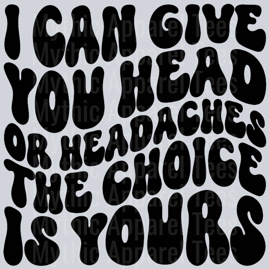 ICanGiveYouHeadOrHeadaches