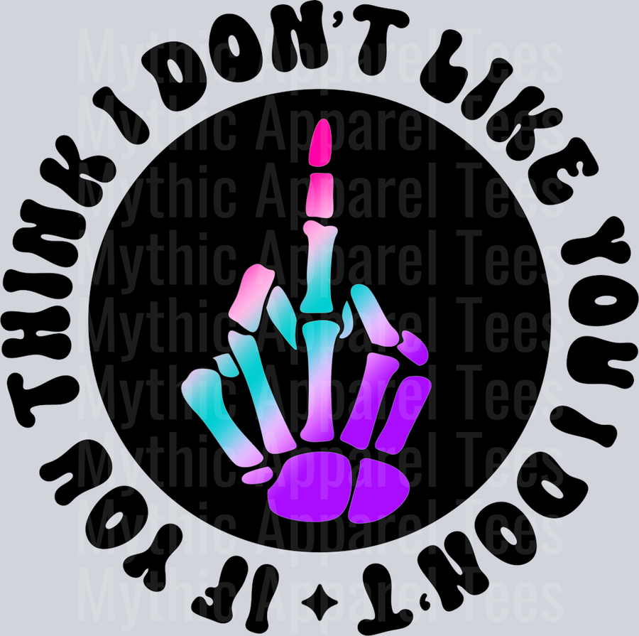 Color If You Think I Dont Like You I Dont Pocket