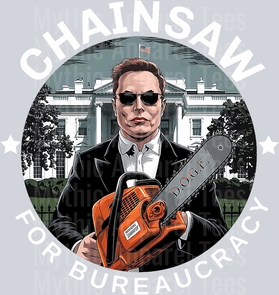 Chainsaw for bureaucracy DOGE Elon Musk DTF Maga Transfers DTF Maga Transfers