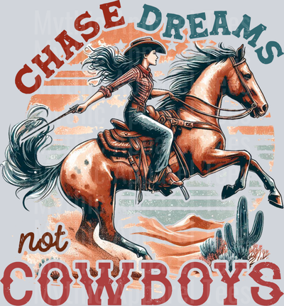 Chase dreams not cowboys Cowgirl Western