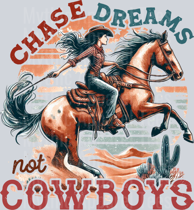 Chase dreams not cowboys Cowgirl Western