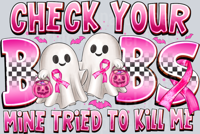 Check Your Boobs Mine Tried To Kill Me Breast Cancer Awareness