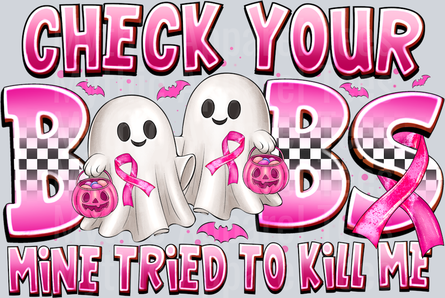 Check Your Boobs Mine Tried To Kill Me Breast Cancer Awareness