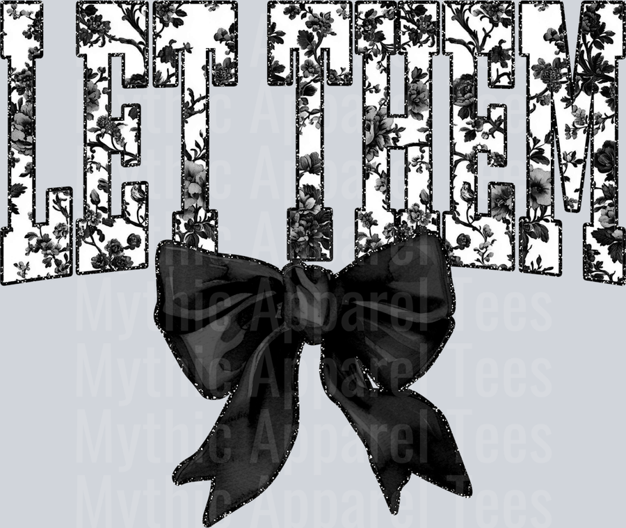 Black Let Them College Font With Bow Floral Pattern Empowering