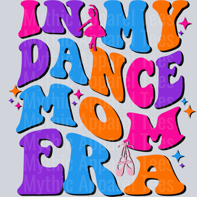 In My Dance Mom Era DTF Dance Mom Transfers