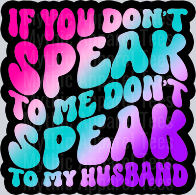 Color Dont Speak To My Husband