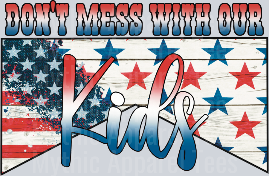 Don’t mess with our kid DTF Patriotic Transfers