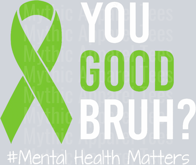 You good brah? 3 DTF Mental Health Awareness Transfers