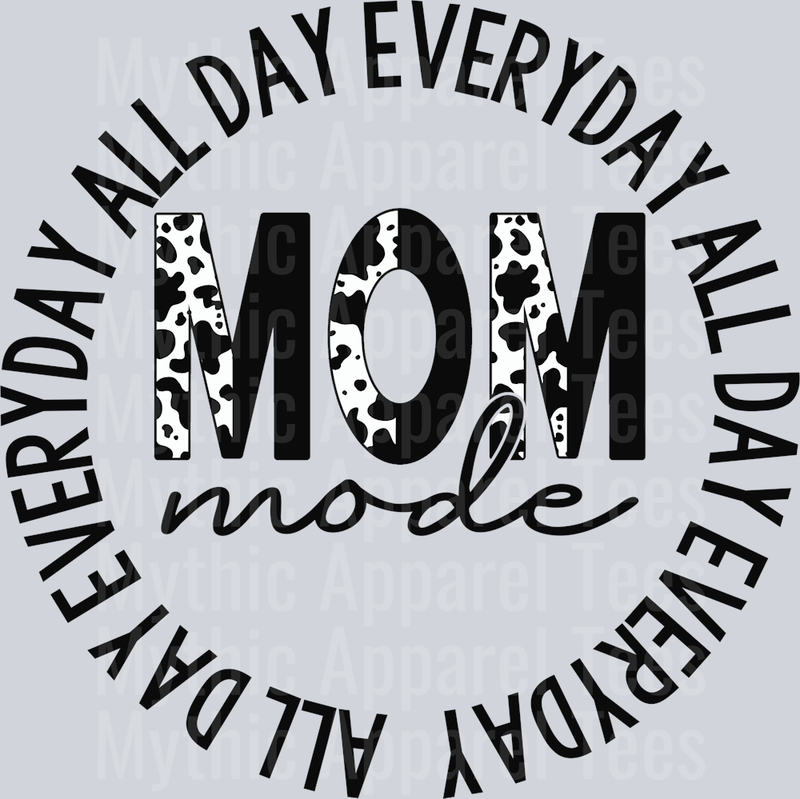 All Day Everyday Mom Mode DTF Mom Transfers