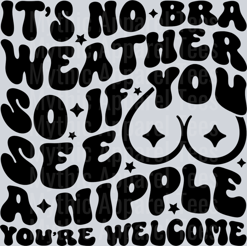 Its No Bra Weather