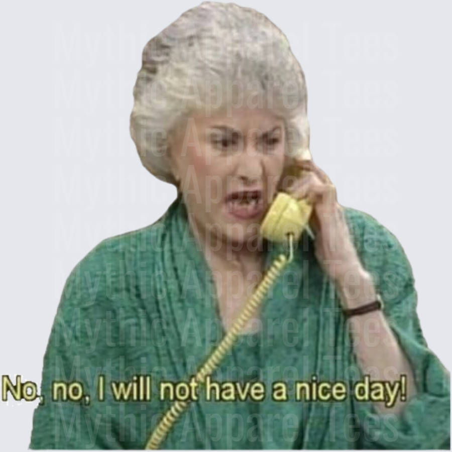 Golden Girls Dorothy Zbornak Angry Phone Call No No I Will Not Have A Nice Day Quote