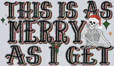 This is As Merry As I Get Skeleton DTF Christmas Transfers