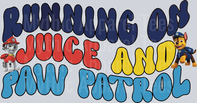 Running on Paw Patrol and Juice DTF Paw Patrol Transfers
