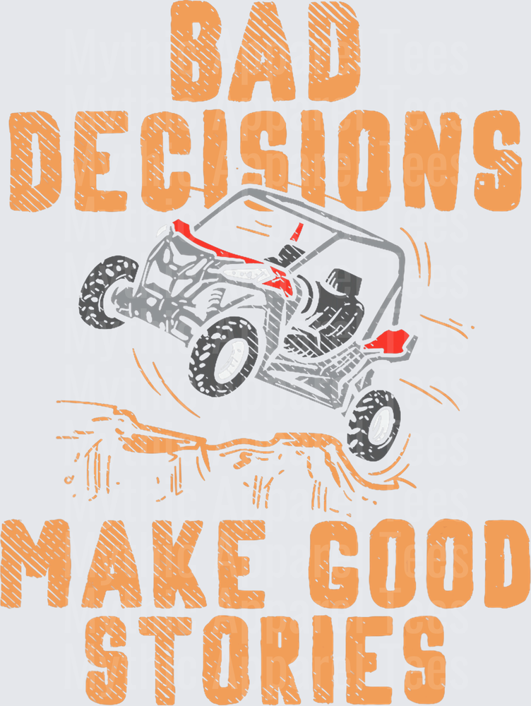 Bad Decisions Make Good Stories UTV Side By Side Off Road Jumping Cliff Distressed Vintage Graphic