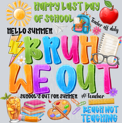 Bruh We Out Last Day Of School DTF Summer Transfers