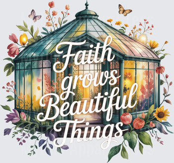 Faith Grows Beautiful Things Watercolor Greenhouse Floral Botanical with Butterflies Christian Quote