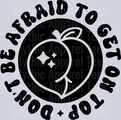 Dont Be Afraid To Get On Top Pocket