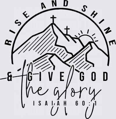 Rise and Shine Give God the Glory Isaiah 60:1 Mountain Cross Christian Faith Scripture