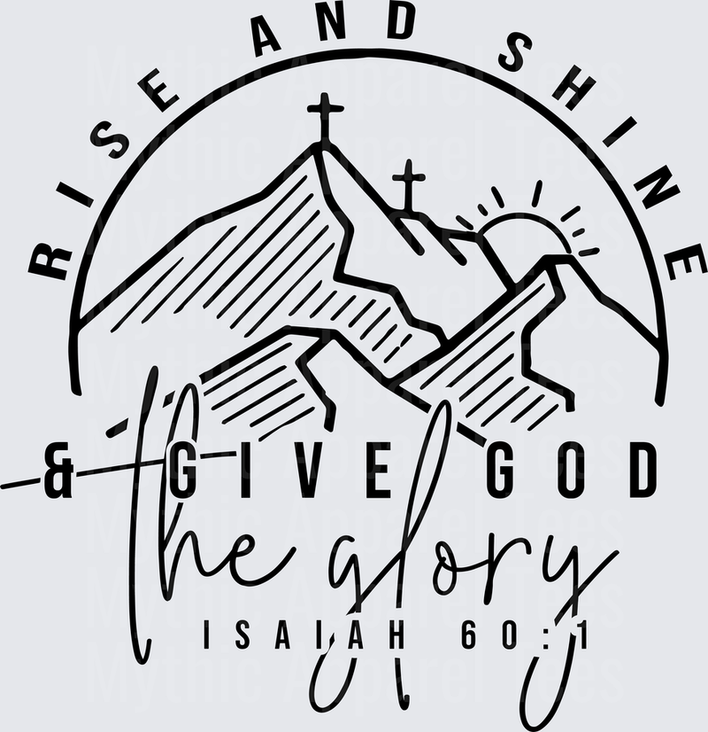 Rise and Shine Give God the Glory Isaiah 60:1 Mountain Cross Christian Faith Scripture