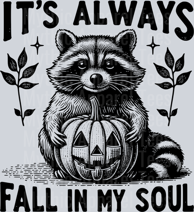 ITS ALWAYS FALL IN MY SOUL RACCOON BLACK DESIGN