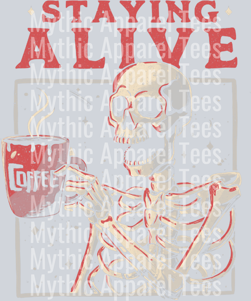 Staying Alive ON Coffee  DTF Coffee Transfers