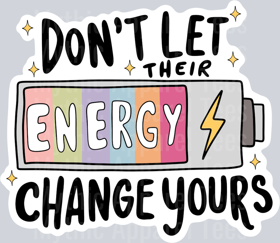 Don't Let Their Energy Change Yours Black Text DTF Inspiring Transfers