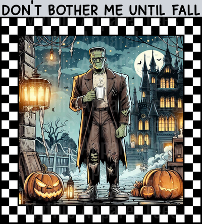 Don't Bother Me Till Fall Fall Transfers Frankenstein Halloween DTF horror Movie Transfers