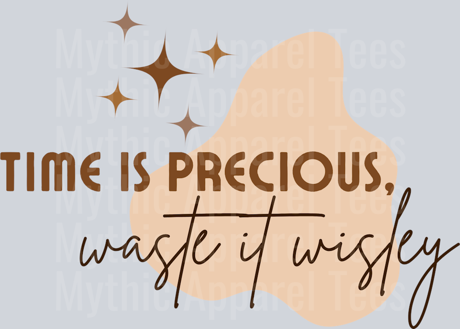 Time is precious waste it wisely DTF Inspiring Transfers