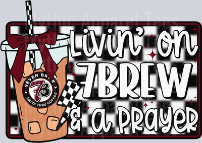 Livin on 7 Brew and a prayer DTF Drink Transfers