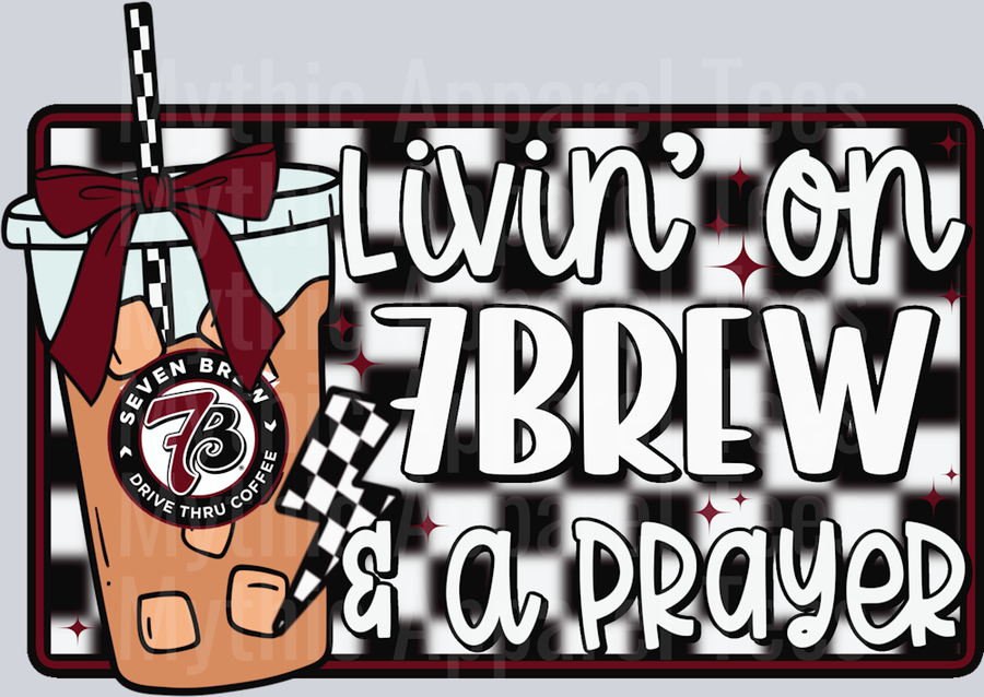 Livin on 7 Brew and a prayer DTF Drink Transfers