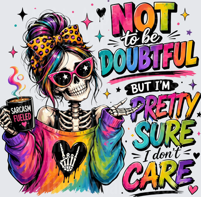 Sarcastic Skull Messy Bun Skeleton Not To Be Doubtful But Pretty Sure I Don't Care