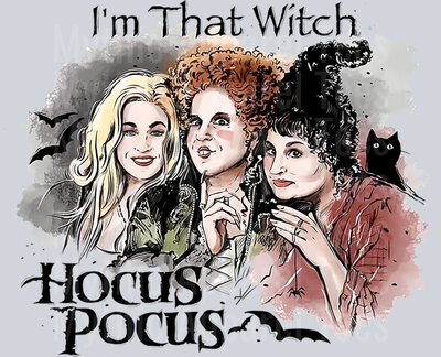 I'm that witch Hocus Pocus Sanderson Sisters
