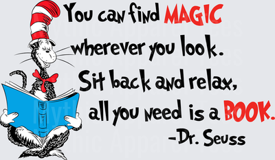 Dr. Seuss Cat in the Hat Reading Book You Can Find Magic Wherever You Look Sit Back and Relax All You Need is a Book Quote