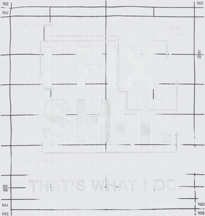 I Fix Shit That's What I Do Blueprint Grid Problem Identified Solution Applied Job Complete