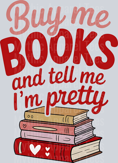 Buy me books and tell me I'm pretty DTF Book Transfers