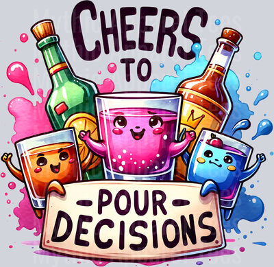Cheers To Pour Decisions DTF Drinking Transfers