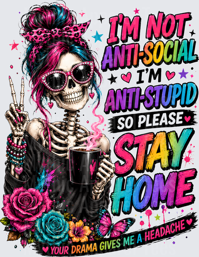 Sarcastic Skull Messy Bun Skeleton I'm Not Anti-Social Anti-Stupid Stay Home
