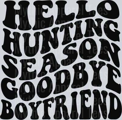 Hello Hunting Season Goodbye Boyfriend DTF Girlfriend Transfers