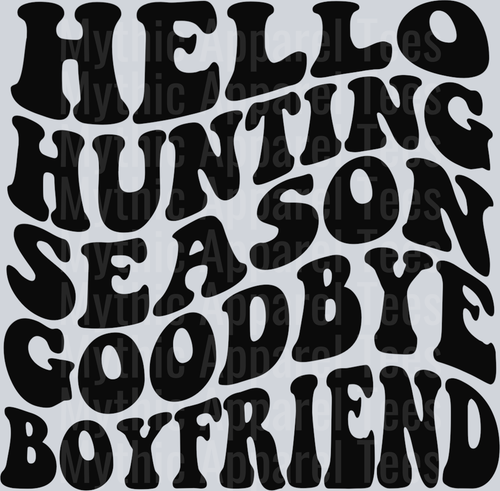 Hello Hunting Season Goodbye Boyfriend DTF Girlfriend Transfers
