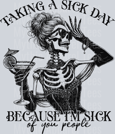 Taking a sick day because I'm sick of you people Black DTF Skull Transfers