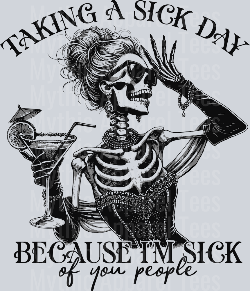 Taking a sick day because I'm sick of you people Black DTF Skull Transfers