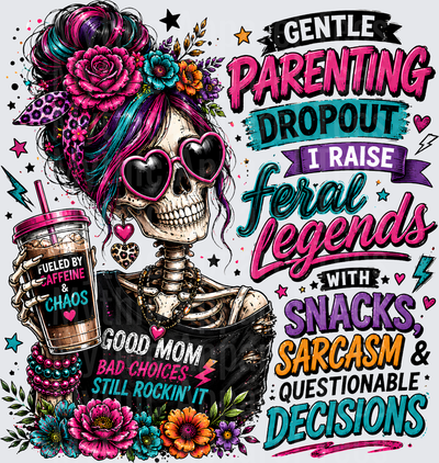 Sarcastic Skull Gentle Parenting Dropout Feral Legends Messy Bun Mom