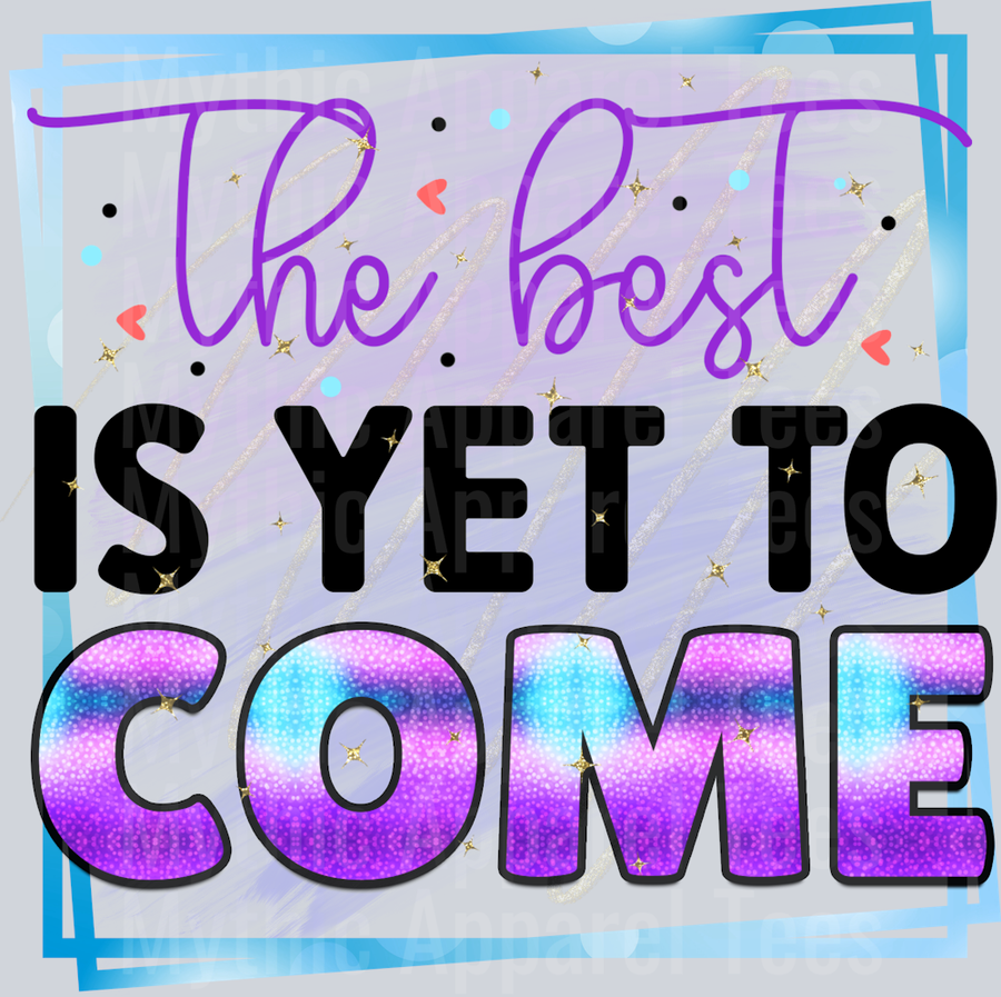 the best is yet to come 2 DTF Inspirational Transfers