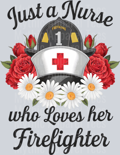 Just a nurse who loves her firefighter nurse hat DTF Firefighter Transfers
