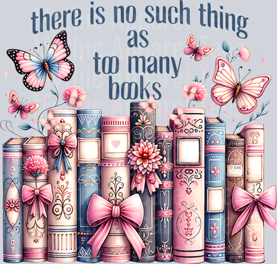 There's no such thing as too many books Butterfly Books DTF Book Transfers